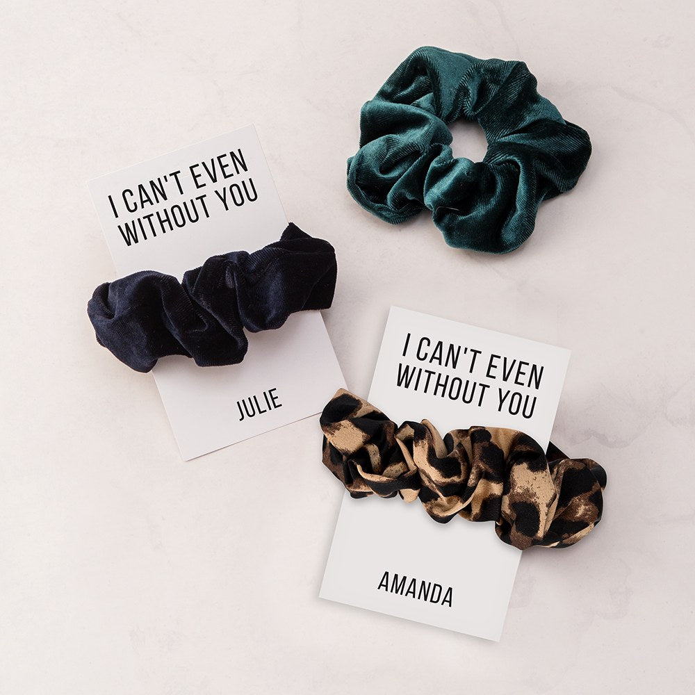 WOMEN'S CUSTOM BRIDAL PARTY SCRUNCHIE - I CAN'T EVEN WITHOUT YOU - AyaZay Wedding Shoppe