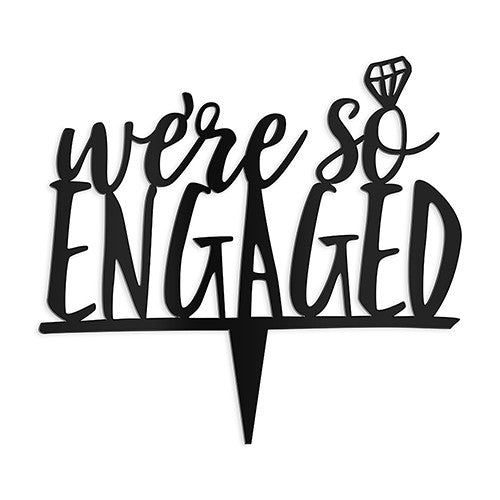 We're So Engaged Acrylic Cake Topper - Black - AyaZay Wedding Shoppe