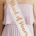 BLUSH PINK & ROSE GOLD SATIN BACHELORETTE PARTY SASH - MAID OF HONOR