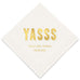 PERSONALIZED FOIL PRINTED PAPER NAPKINS - YASSS

(50/pkg) - AyaZay Wedding Shoppe