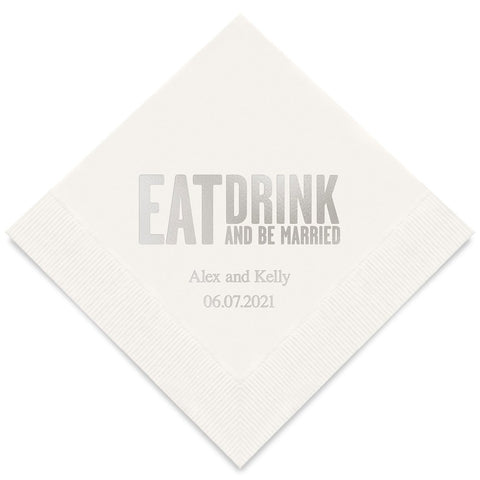 PERSONALIZED FOIL PRINTED PAPER NAPKINS - Eat Drink & Be Married - Block Style

(50/pkg) - AyaZay Wedding Shoppe